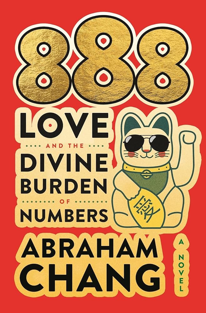 888 Love and the Divine Burden of Numbers: A Novel by Abraham Chang