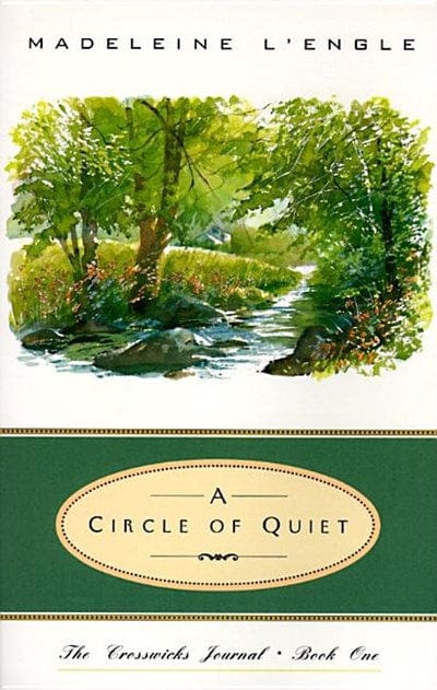 A Circle of Quiet (Crosswicks Journal #1) - L'Engle, Madeleine