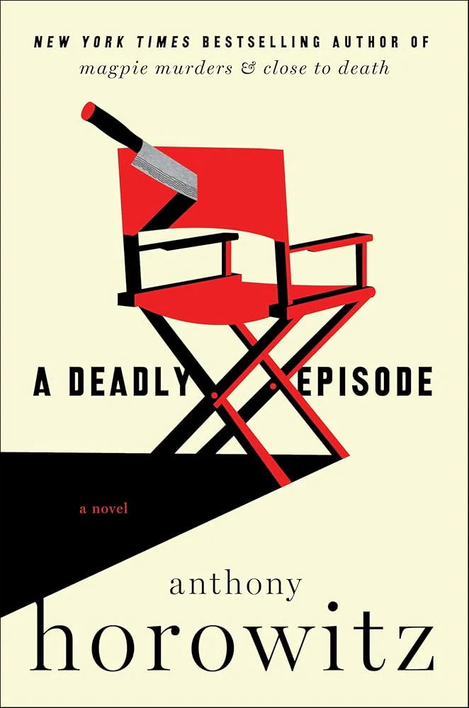 A Deadly Episode: A Novel (A Hawthorne and Horowitz Mystery, 6) by Anthony Horowitz