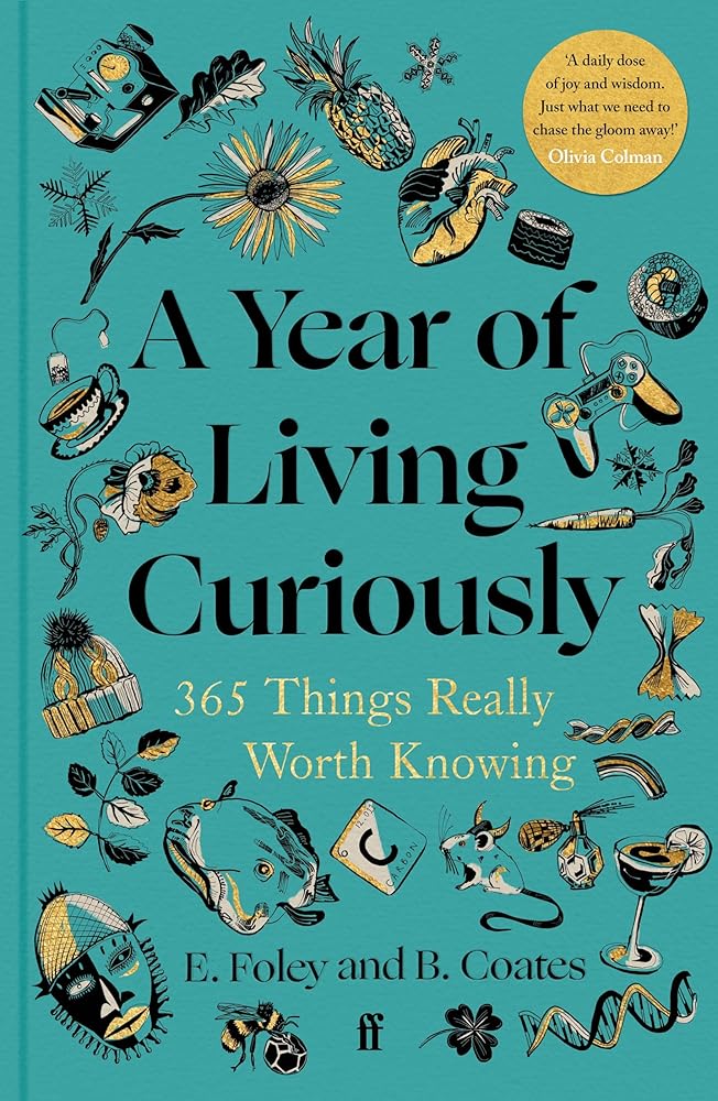 A Year of Living Curiously: 365 Things Really Worth Knowing by Elizabeth Foley, Beth Coates