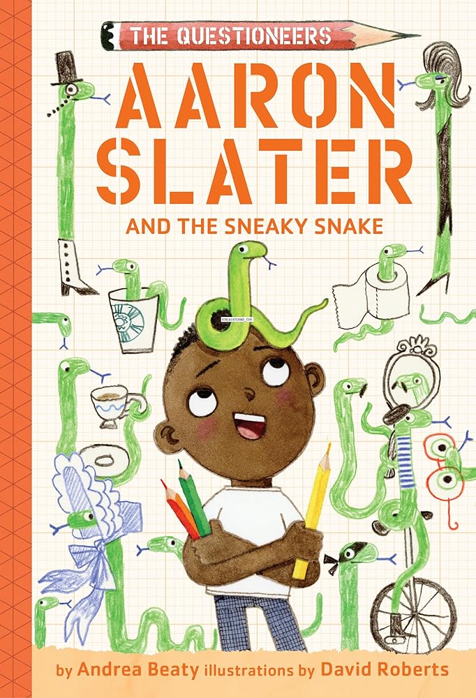 Aaron Slater and the Sneaky Snake: The Questioneers Book #6 by Andrea Beaty, David Roberts