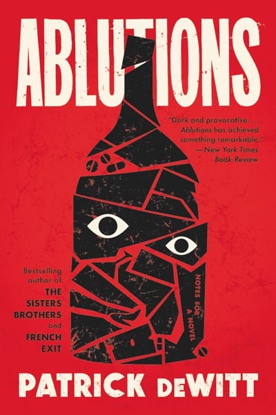 Ablutions: Notes for a Novel - DeWitt, Patrick - Paperback