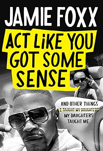 Act Like You Got Some Sense: And Other Things My Daughters Taught Me - Hardcover