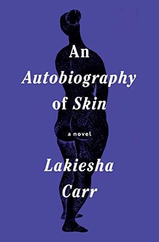 An Autobiography of Skin: A Novel - Carr, Lakiesha - Hardcover