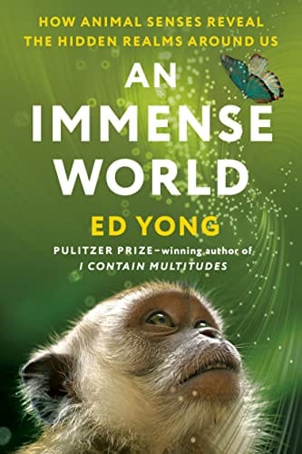 An Immense World: How Animal Senses Reveal the Hidden Realms Around Us - Yong, Ed - Hardcover