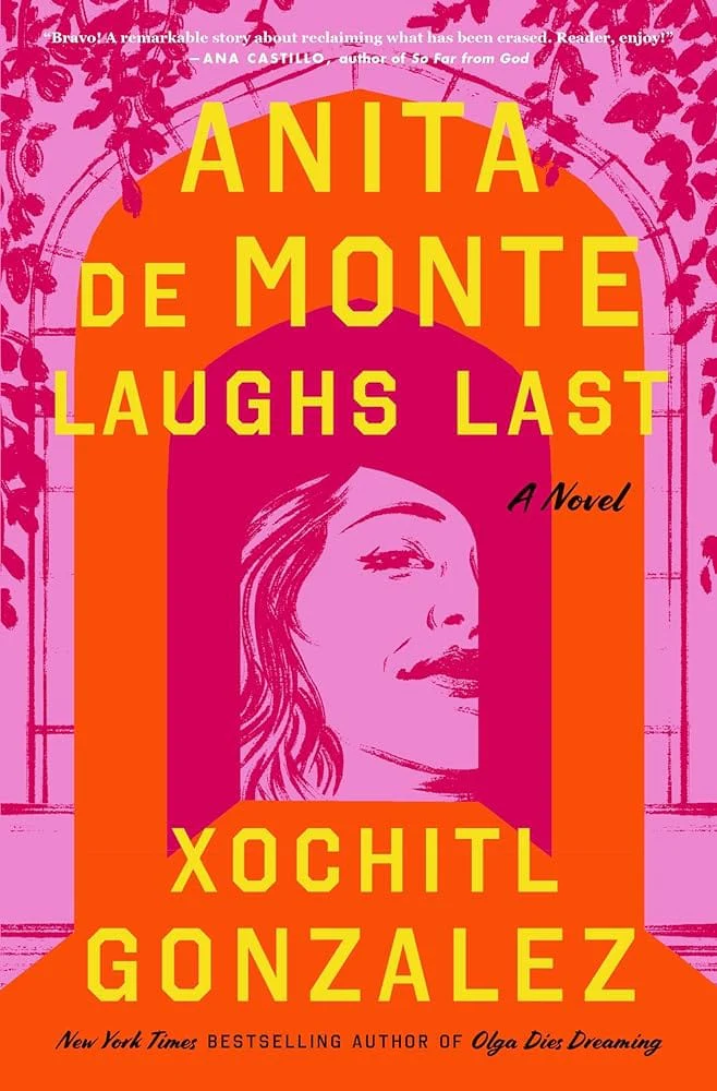 Anita de Monte Laughs Last: A Novel by Xochitl Gonzalez - Hardcover