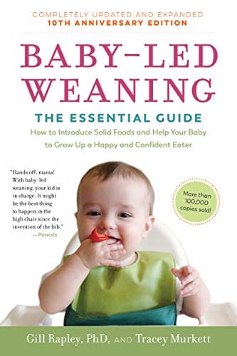 Baby-Led Weaning, Completely Updated and Expanded Tenth Anniversary Edition: The Essential Guide―How to Introduce Solid Foods and Help Your Baby to Grow Up a Happy and Confident Eater  - Paperback