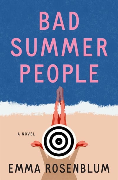 Bad Summer People: A Novel - Rosenblum, Emma - Hardcover