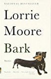 Bark: Stories - Moore, Lorrie - Paperback
