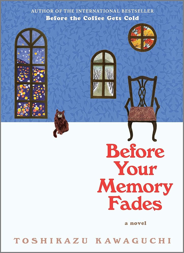 Before Your Memory Fades: A Novel (Before the Coffee Gets Cold Series, 3) by Toshikazu Kawaguchi - Hardcover