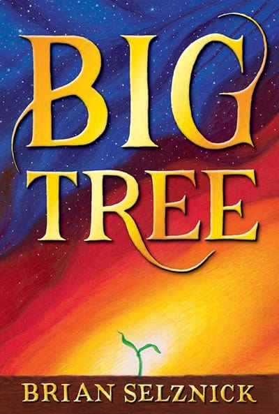 Big Tree - Selznick, Brian - Hardcover