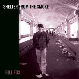 Bill Fox - Shelter From The Smoke 2LP NEW