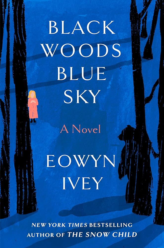 Black Woods, Blue Sky: A Novel by Eowyn Ivey, Ruth Hulbert - Paperback