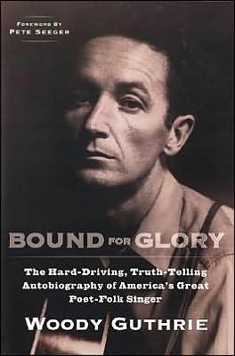 Bound for Glory: The Hard-Driving, Truth-Telling, Autobiography of America's Great Poet-Folk Singer (Plume) - Paperback