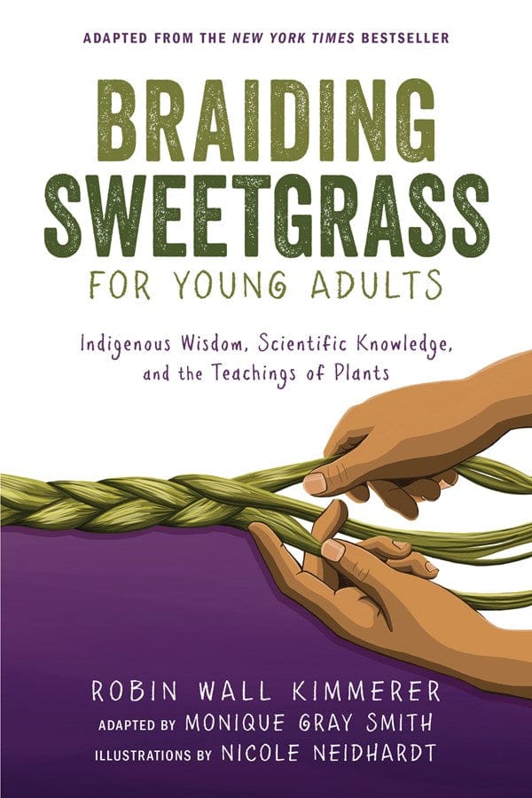 Braiding Sweetgrass for Young Adults: Indigenous Wisdom, Scientific Knowledge, and the Teachings of Plants  - Paperback
