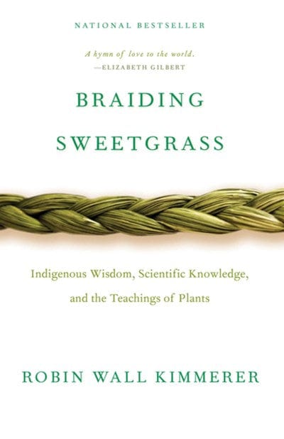 Braiding Sweetgrass: Indigenous Wisdom, Scientific Knowledge and the Teachings of Plants -Kimmerer, Robin Wall - Paperback