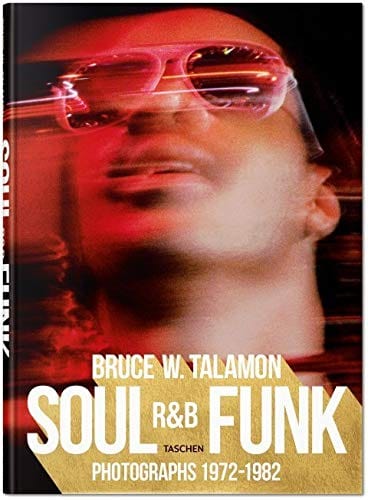 Bruce W. Talamon. Soul. R&B. Funk. Photographs 1972–1982 (Music) - Hardcover