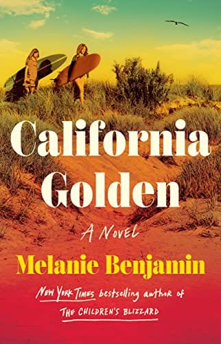 California Golden: A Novel - Benjamin, Melanie - Hardcover