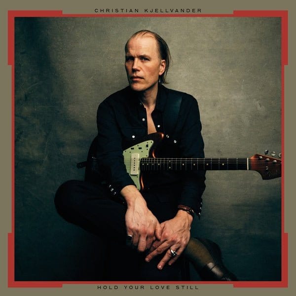 Christian Kjellvander - Hold Your Love Still LP NEW