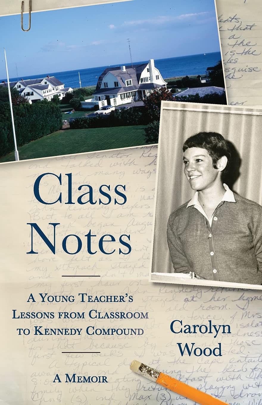 Class Notes: A Young Teacher's Lessons from Classroom to Kennedy Compound  - Paperback