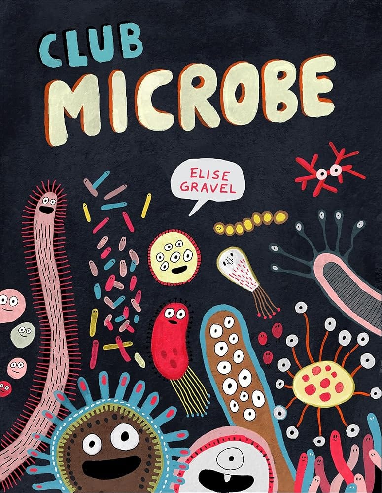 Club Microbe (Elise Gravel Club) by Elise Gravel