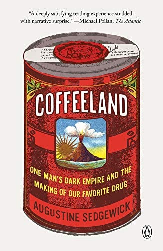 Coffeeland: One Man's Dark Empire and the Making of Our Favorite Drug  - Paperback