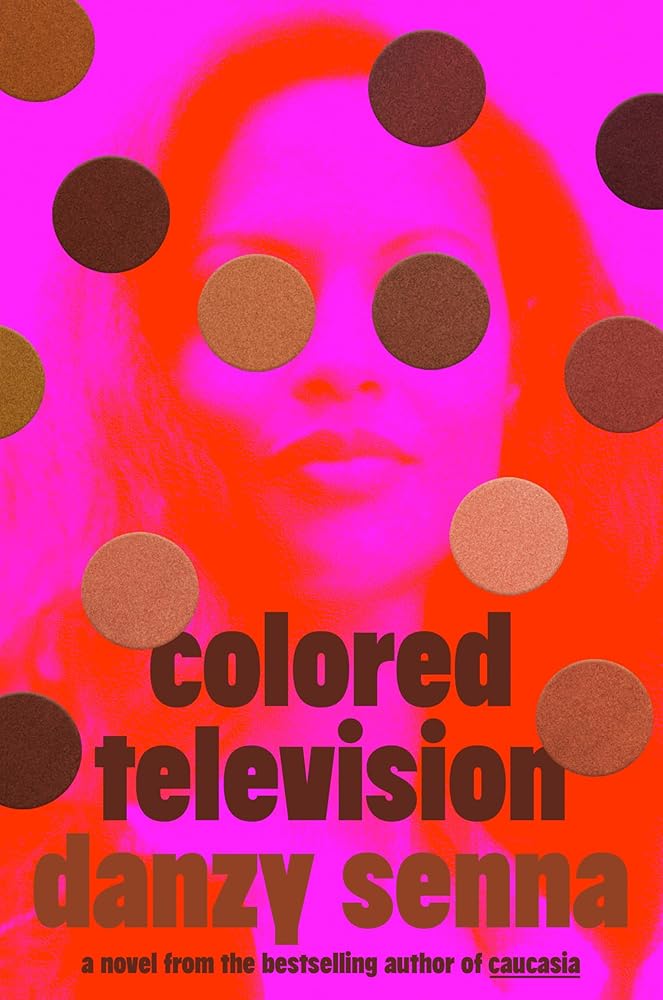Colored Television: A Novel by Danzy Senna - Hardcover