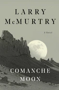Comanche Moon : A Novel  - Paperback