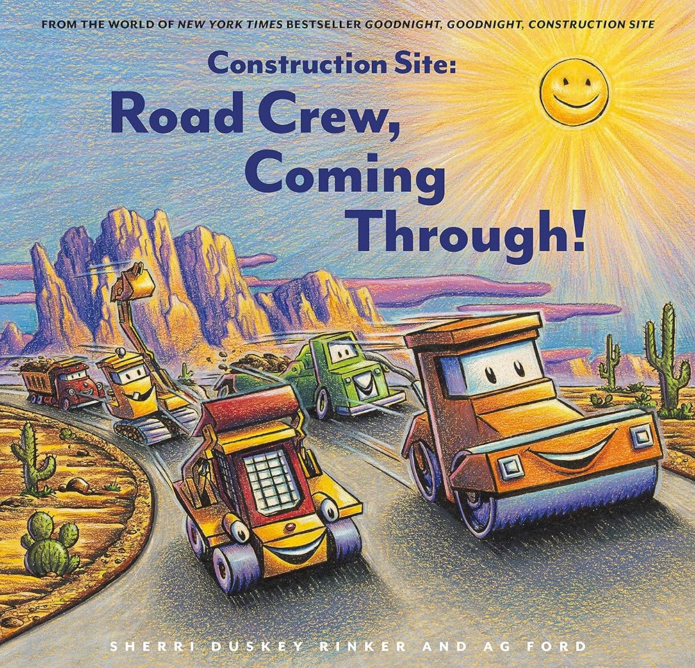 Construction Site: Road Crew, Coming Through! (Goodnight, Goodnight, Construc) by Sherri Duskey Rinker, AG Ford