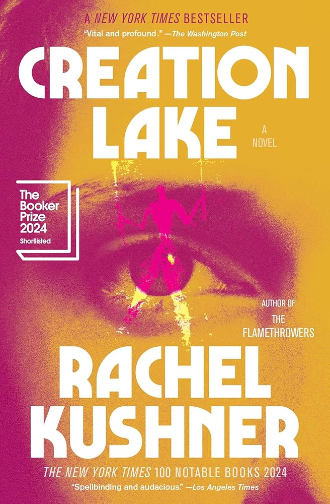 Creation Lake: A Novel by Rachel Kushner - Paperback