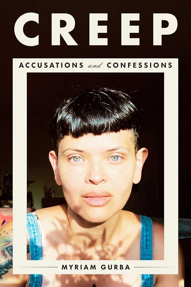 Creep: Accusations and Confessions by Myriam Gurba - Image 2