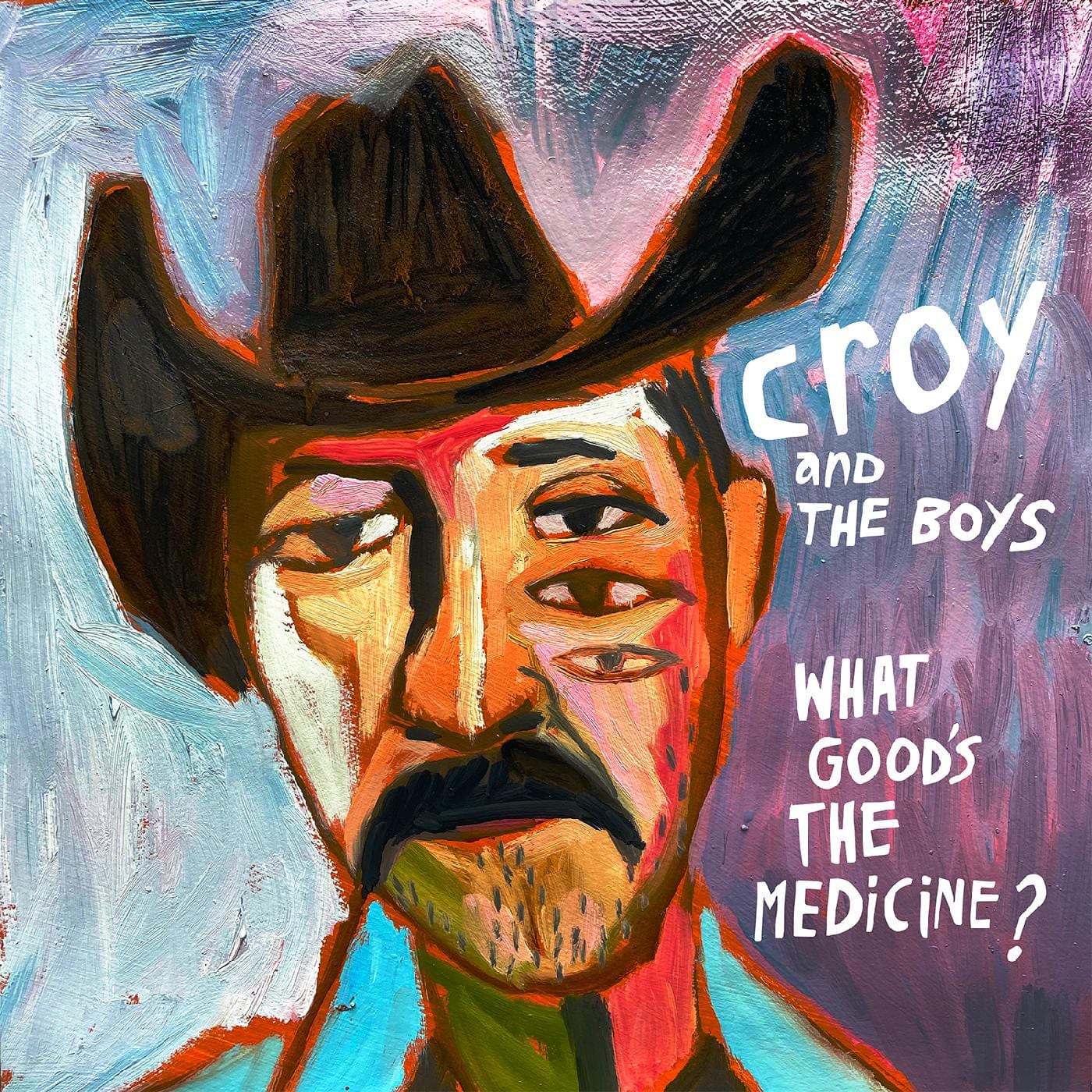 Croy & The Boys - What Good's The Medicine? LP NEW