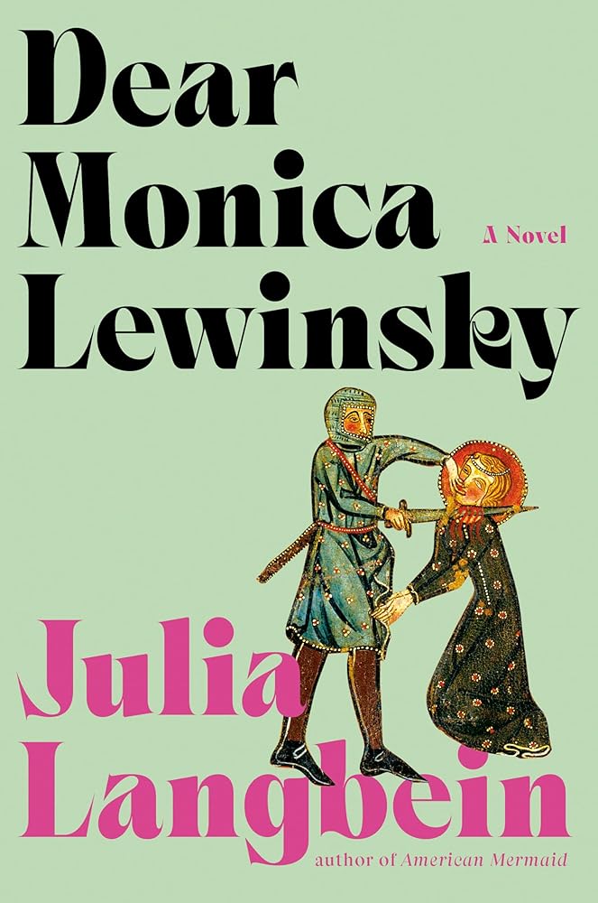 Dear Monica Lewinsky: A Novel by Julia Langbein