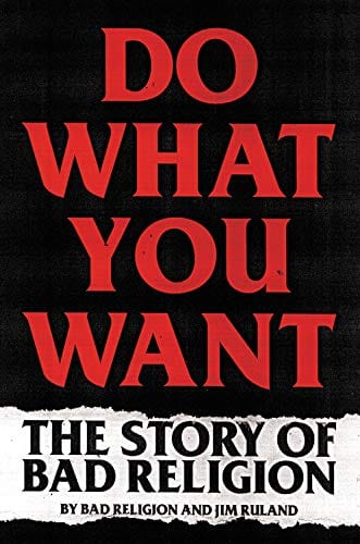 Do What You Want: The Story of Bad Religion - Hardcover