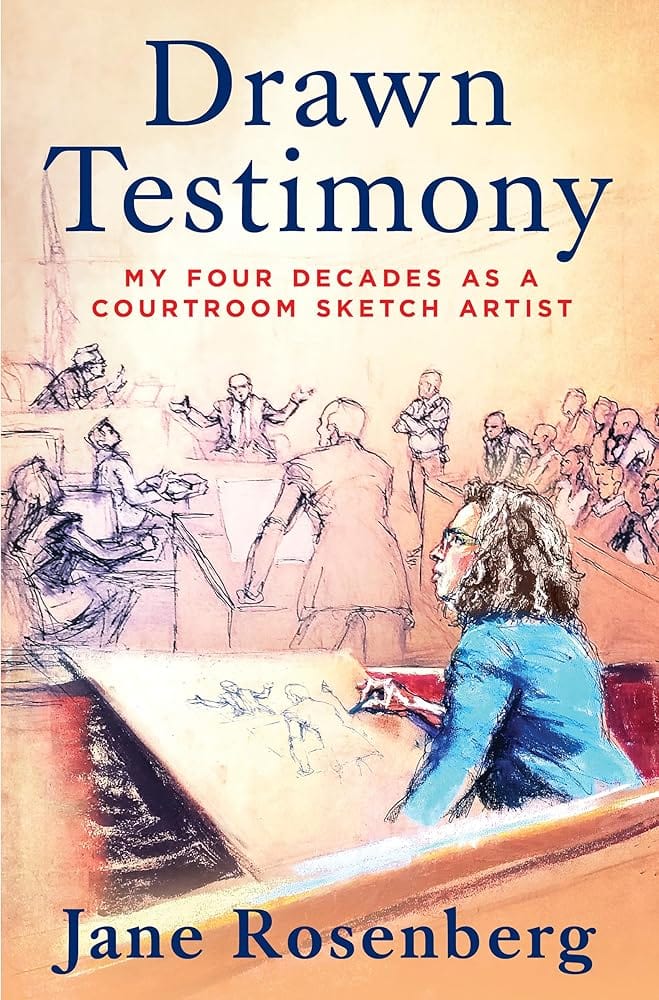 Drawn Testimony: My Four Decades as a Courtroom Sketch Artist by Jane Rosenberg - Hardcover