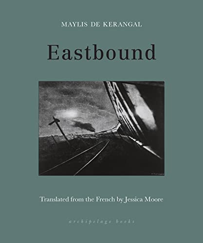 Eastbound - De Kerangal, Maylis - Paperback