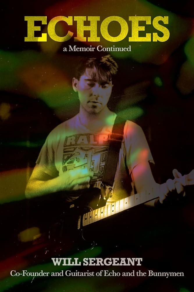 Echoes: A Memoir Continued by Will Sergeant - Paperback
