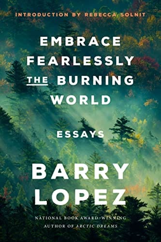 Embrace Fearlessly the Burning World: Essays - Hardcover