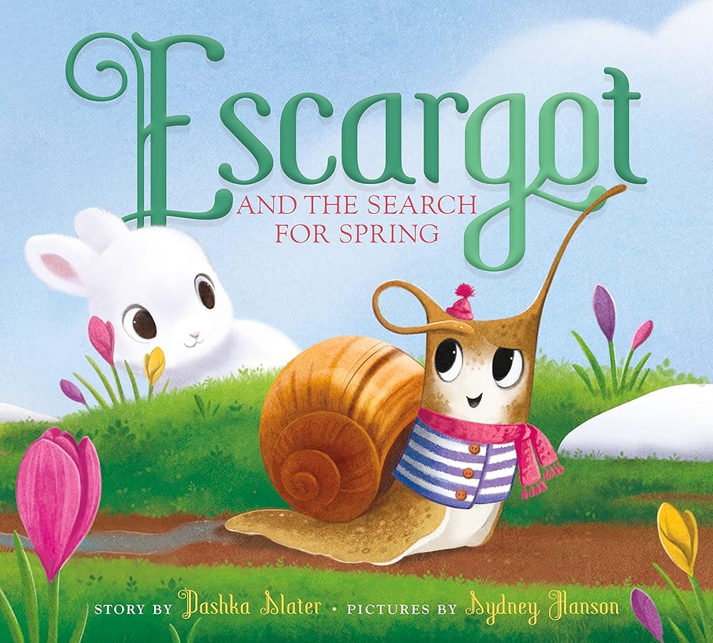 Escargot and the Search for Spring by Dashka Slater, Sydney Hanson