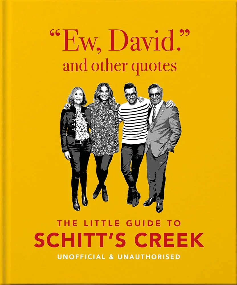 Ew, David, and Other Schitty Quotes: The Little Guide to Schitt's Creek: 4 by Orange Hippo!