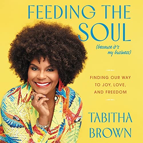 Feeding the Soul (Because It's My Business): Messages of Joy, Love, and Freedom - Hardcover