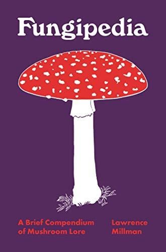 Fungipedia: A Brief Compendium of Mushroom Lore - Hardcover