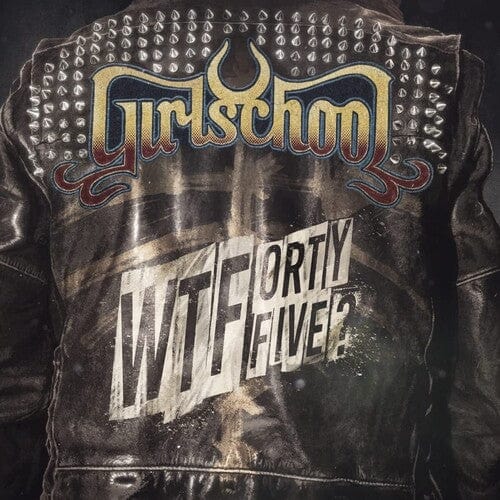 Girlschool - WTFortyfive? LP NEW