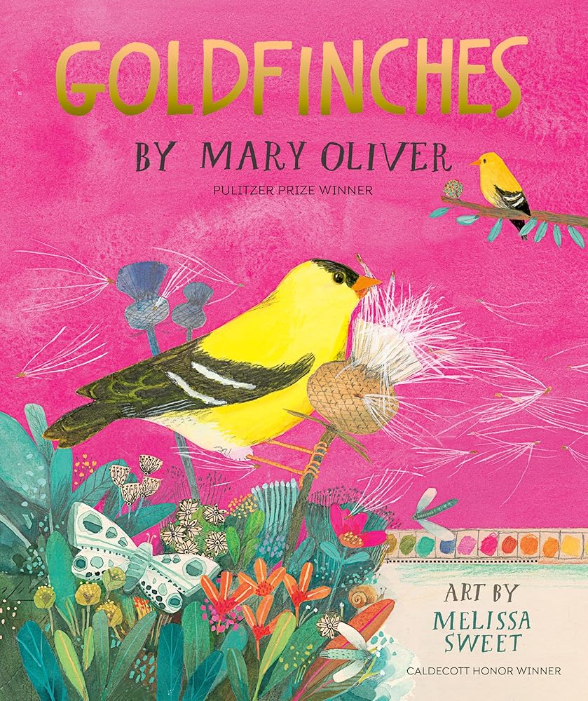 Goldfinches by Mary Oliver, Melissa Sweet