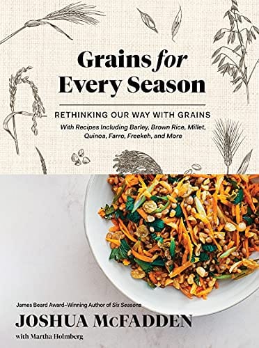 Grains for Every Season: Rethinking Our Way with Grains - Hardcover