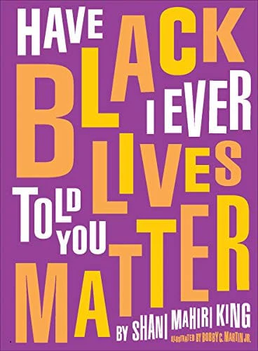 Have I Ever Told You Black Lives Matter - Hardcover