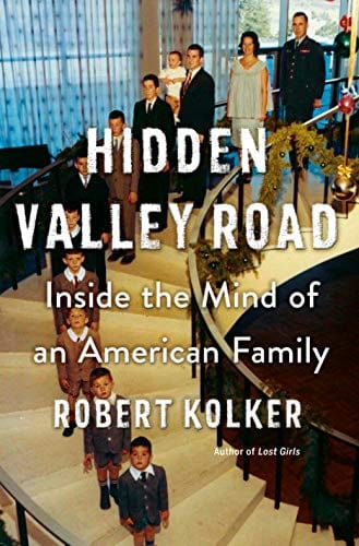 Hidden Valley Road: Inside the Mind of an American Family - Kolker, Robert - Hardcover