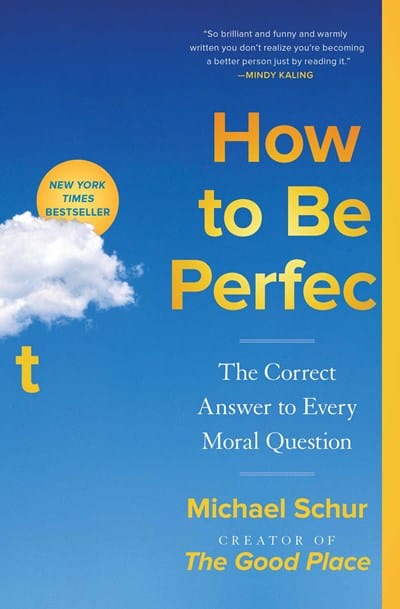 How to Be Perfect: The Correct Answer to Every Moral Question - Schur, Michael - Paperback