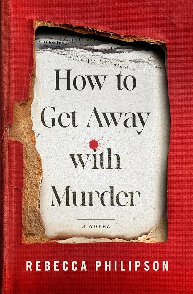 How to Get Away with Murder: A Novel by Rebecca Philipson