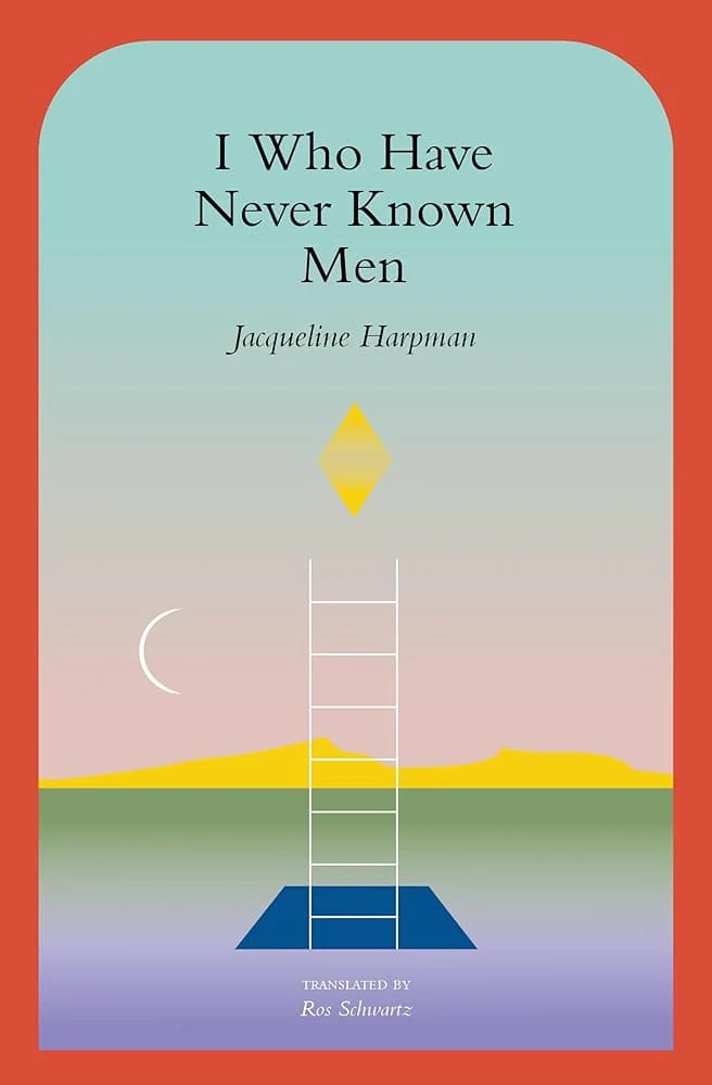 I Who Have Never Known Men by Jacqueline Harpman, Ros Schwartz, Sophie Mackintosh - Paperback